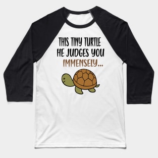 this tiny turtle judges you immensely Baseball T-Shirt